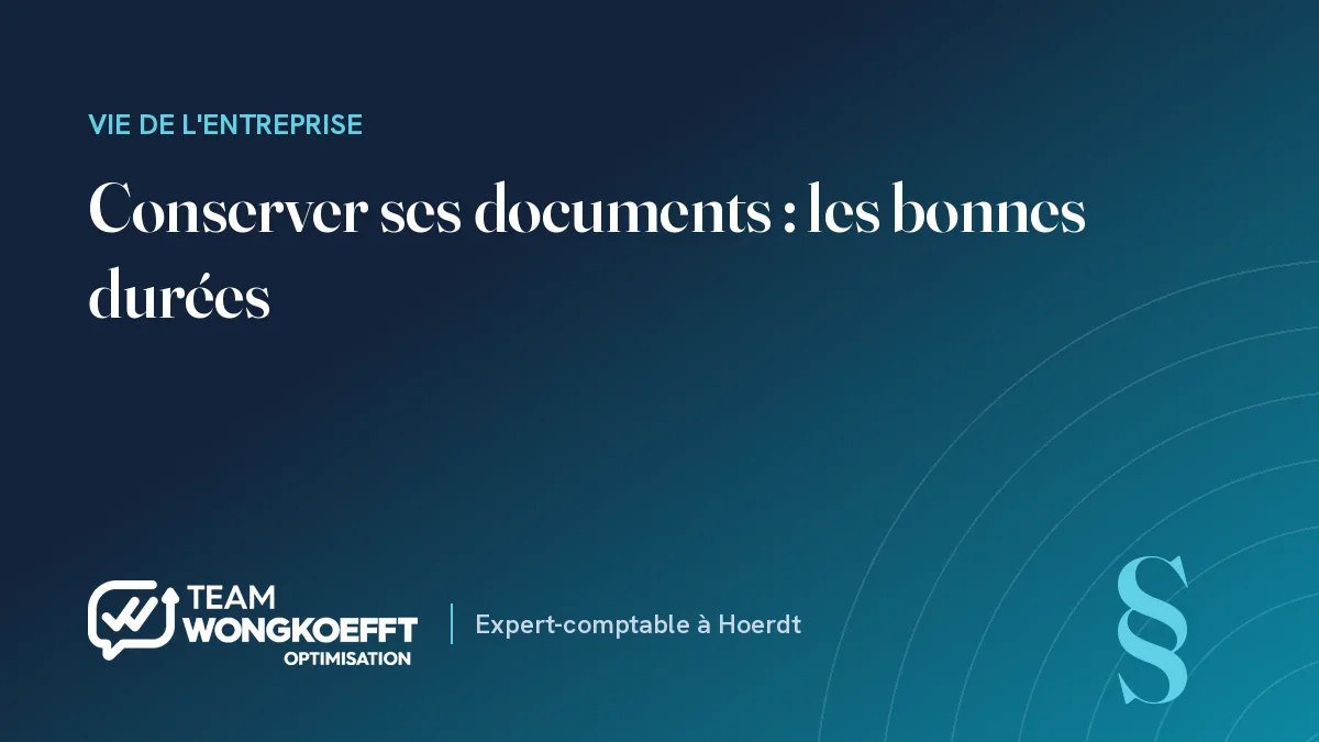 Conserver ses documents : les bonnes durées