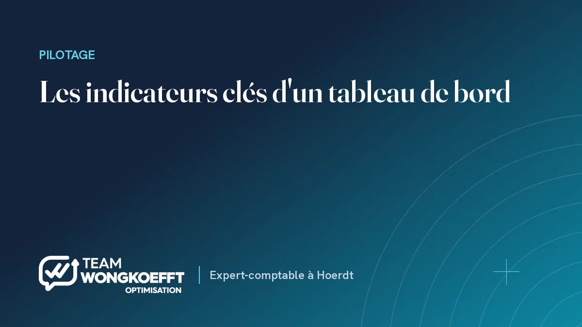 Les indicateurs clés d'un tableau de bord