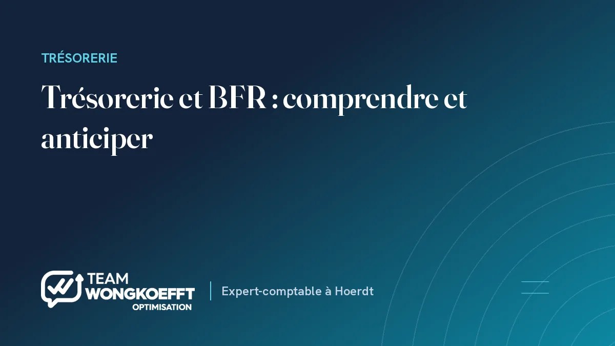 Trésorerie et BFR : comprendre et anticiper