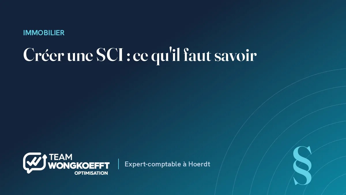 Créer une SCI : ce qu'il faut savoir