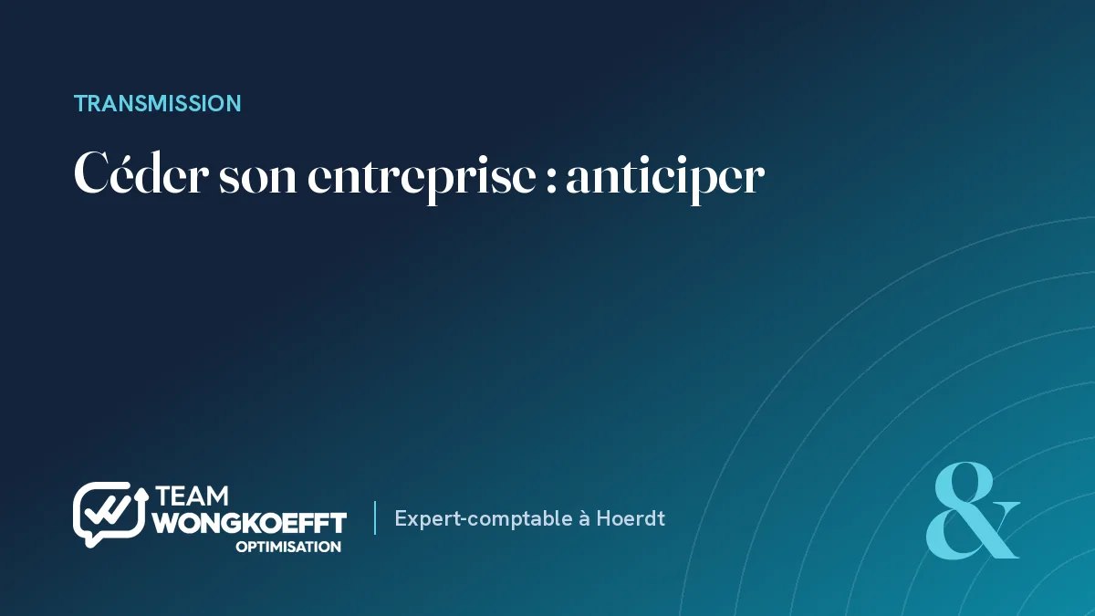 Céder son entreprise : anticiper